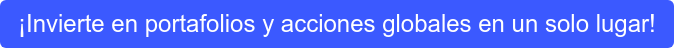 &iexcl;Invierte en portafolios y acciones globales en un solo lugar!